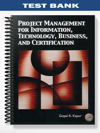 Test Bank for Project Management for Information Technology Business and Certification 1st Edition by Kapur